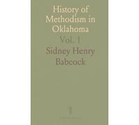 History of Methodism in Oklahoma: Story of Indian Mission Annual Conference of the Methodist Episcopal Church, South; 1935