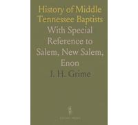 History of Middle Tennessee Baptists: With Special Reference to Salem, New Salem, Enon