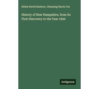 History of New Hampshire, from its First Discovery to the Year 1830