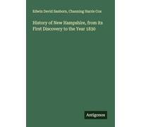 History of New Hampshire, from its First Discovery to the Year 1830