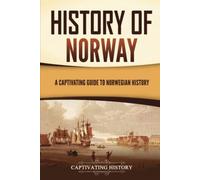 History of Norway: A Captivating Guide to Norwegian History