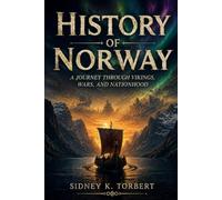 HISTORY OF NORWAY: A Journey Through Vikings, Wars, and Nationhood