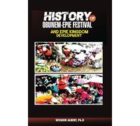 HISTORY OF OBUNEM-EPIE FESTIVAL AND EPIE KINGDOM DEVELOPMENT