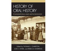 History of Oral History: Foundations and Methodology