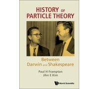 History Of Particle Theory: Between Darwin And Shakespeare (Copertina rigida)