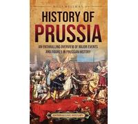 History of Prussia: An Enthralling Overview of Major Events and Figures in Prussian History