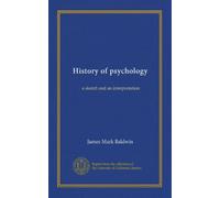 History of psychology (v.1): a sketch and an interpretation