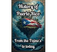 History Of Puerto Rico: From Taino to Today