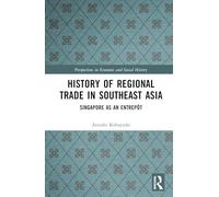 History of Regional Trade in Southeast Asia: Singapore as an Entrepôt