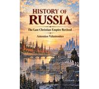 History of Russia: The Last Christian Empire Revived.