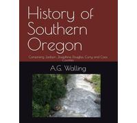 History of Southern Oregon: Comprising Jackson, Josephine, Douglas, Curry and Coos Counties