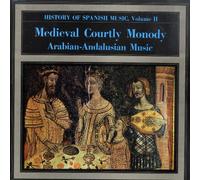 History Of Spanish Music Volume II - Medieval Courtly Monody (12th * 13 Centuries) • Arabian-Andalusian Music (13th Century)