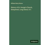 History of St. George's Church, Hempstead, Long Island, N.Y.