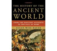 History of the Ancient World: From the Earliest Accounts to the Fall of Rome