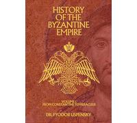 History of the Byzantine Empire Volume 1: From Constantine to Heraclius