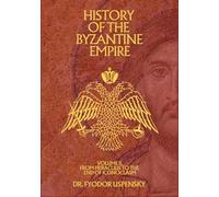 History of the Byzantine Empire Volume 2: From Heraclius to the End of Iconoclasm