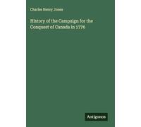 History of the Campaign for the Conquest of Canada in 1776