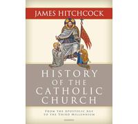 History of the Catholic Church: From the Apostolic Age to the Third Millenium