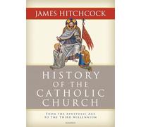 History of the Catholic Church: From the Apostolic Age to the Third Millennium