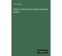 History of the Church Under the Roman Empire