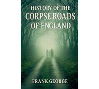 History Of The Corpse Roads Of England