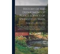 History of the Department of Police Service of Springfield, Mass. (Tascabile)