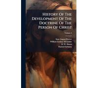 History Of The Development Of The Doctrine Of The Person Of Christ