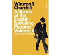 A History of the English-Speaking Peoples: The New World: Volume II