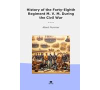 History of the Forty-Eighth Regiment M. V. M. During the Civil War