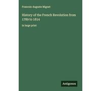 History of the French Revolution from 1789 to 1814: in large print