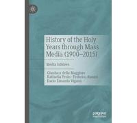 History of the Holy Years Through Mass Media 1900-2015: Media Jubilees