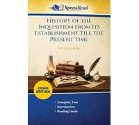 History of the Inquisition From Its Establishment Till the Present Time (Cram Edition)