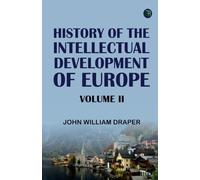History of the Intellectual Development of Europe Volume II