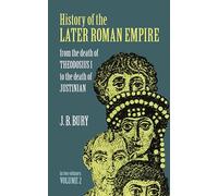 History of the Later Roman Empire: From the Death of Theodosius I to the Death of Justinian: 002