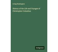 History of the Life and Voyages of Christopher Columbus
