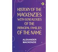 History of the Mackenzies, with genealogies of the principal families of the name