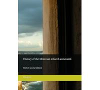 History of the Moravian Church annotated: Book 1 second edition
