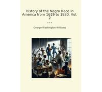 History of the Negro Race in America from 1619 to 1880. Vol. 2
