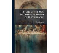 History of the New Testament in Words of One Syllable;