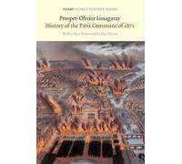 Prosper-Olivier Lissagaray The History of the Paris Commune of 1871 (Tascabile)