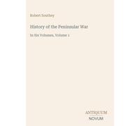 History of the Peninsular War: In Six Volumes, Volume 1