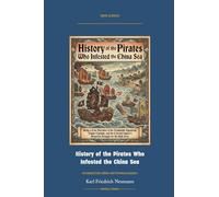 History of the Pirates Who Infested the China Sea: Annotated Color Edition with Premium Analytics