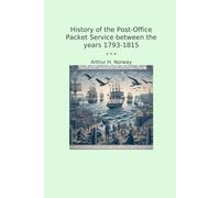 History of the Post-Office Packet Service between the years 1793-1815