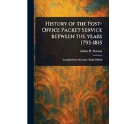 History of the Post-Office Packet Service Between the Years 1793-1815