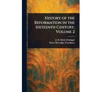 History of the Reformation in the Sixteenth Century, Volume 2