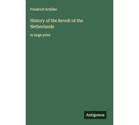History of the Revolt of the Netherlands: in large print