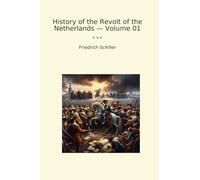 History of the Revolt of the Netherlands - Volume 01