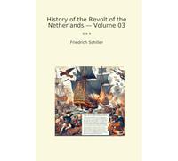 History of the Revolt of the Netherlands - Volume 03
