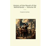 History of the Revolt of the Netherlands - Volume 04
