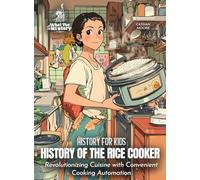 History of the Rice Cooker: Revolutionizing Cuisine with Convenient Cooking Automation